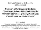 Transport et Aménagement urbain : "Tendances de la mobilité, politiques de transport et d’aménagement, et pratiques d’intérêt pour les villes d'Europe”, Institut d’Urbanisme de Grenoble. [Read the Synopsis]